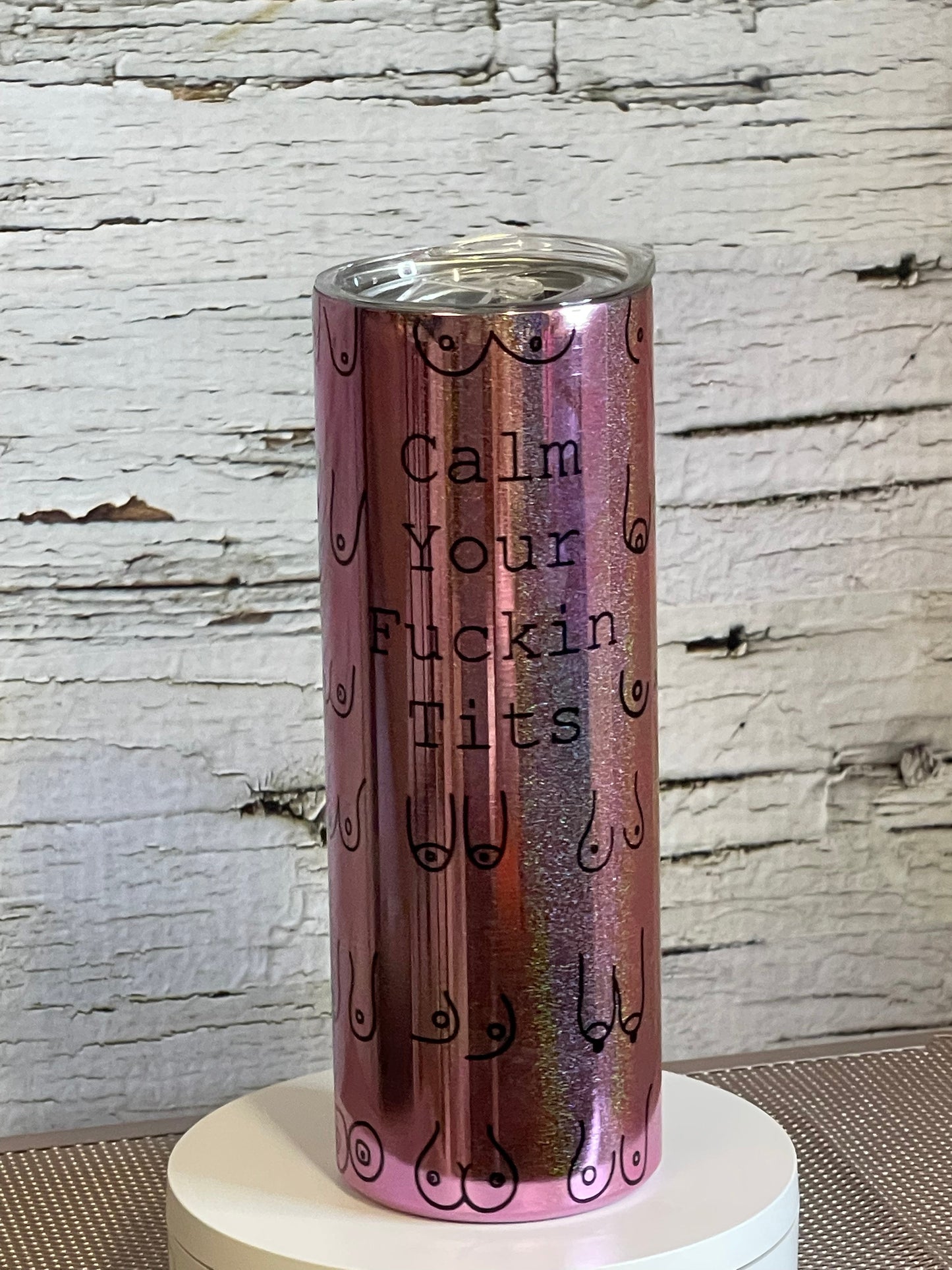 Calm Your F*ckin Tits | 20oz Straight Tumbler | Humorous
