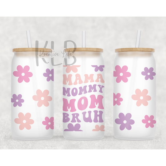 Mama Mommy Mom Bruh | 16oz Frosted Glass Can Tumbler | Humorous Design