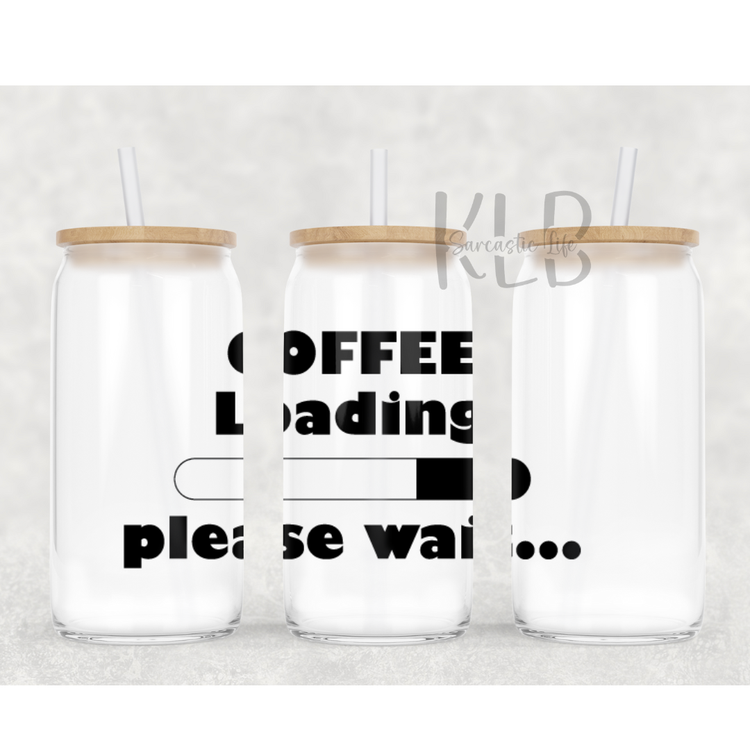 Coffee Loading... | 16oz Clear Glass Can Tumbler | Power Up with Every Sip