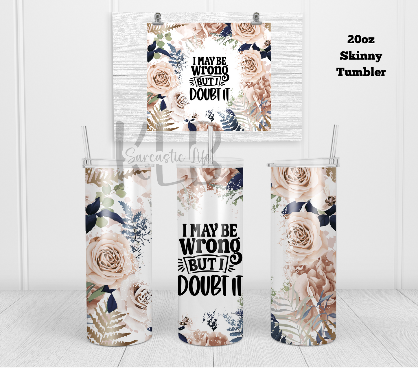 I May Be Wrong... | 20oz Straight Tumbler | Humorous Gift