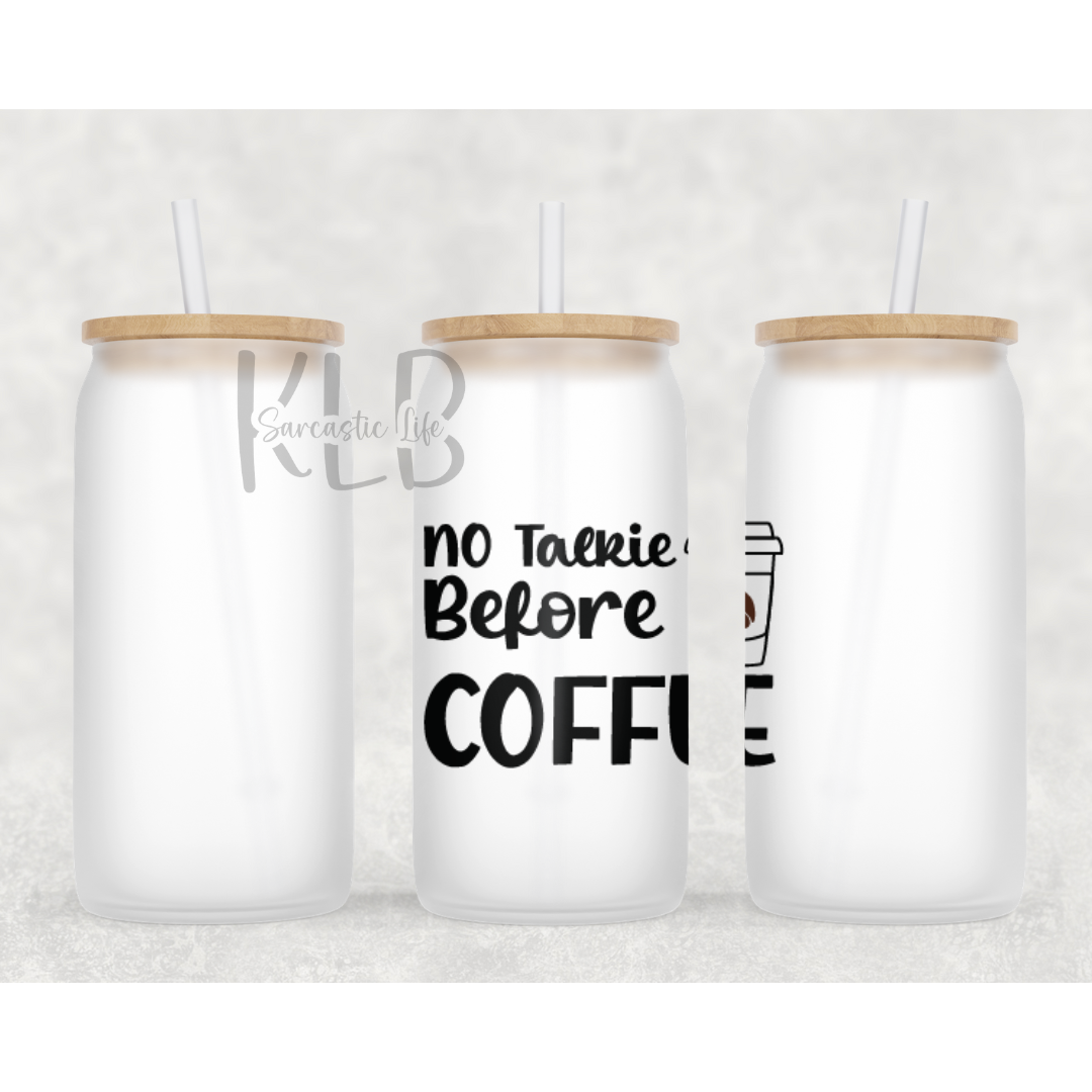 No Talkie Before Coffee | 16oz Durable Frosted Glass Can Tumbler | Shop Now