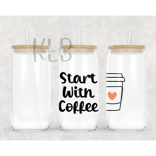 Start with Coffee | 16oz Clear Glass Can Tumbler | Energize Your Day, One Sip at a Time!