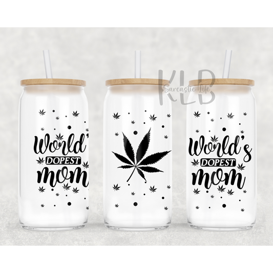 World's Dopest Mom | 16oz Clear Glass Can Tumbler | Celebrate Mom's Awesomeness!